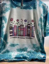 Load image into Gallery viewer, I HAVE NO SHELF CONTROL Bookish T-Shirt
