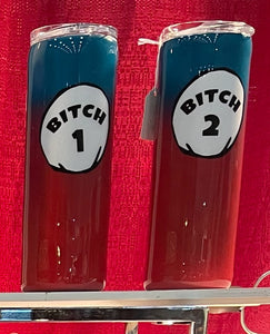 Bitch 1 Bitch 2 Tumbler PAIR